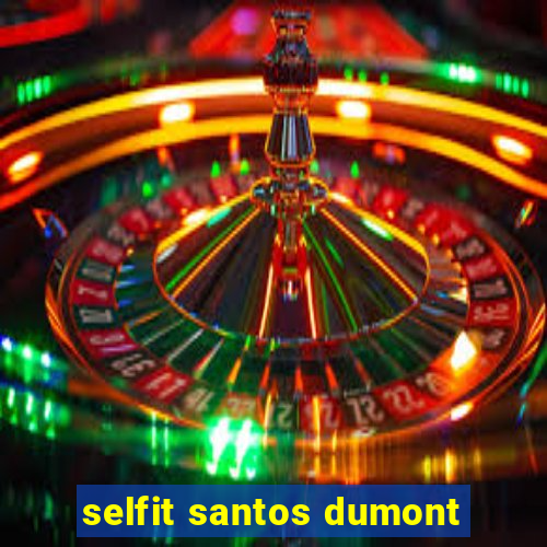 selfit santos dumont